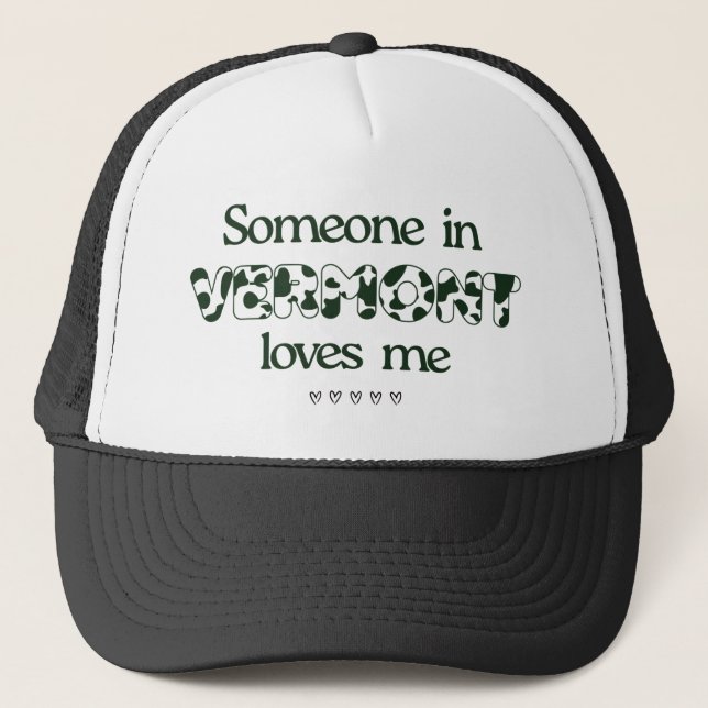 "Someone in Vermont Loves Me" Black White Trucker Hat (Front)