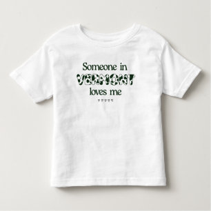 "Someone in Vermont Loves Me" Toddler T-Shirt