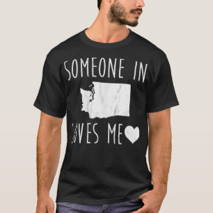 Someone in Washington Loves Me State  T-Shirt
