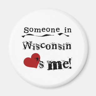 Someone In Wisconsin Loves Me Magnet