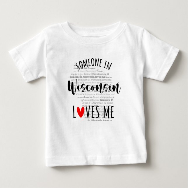 Someone In Wisconsin Loves Me Map Baby T shirt (Front)