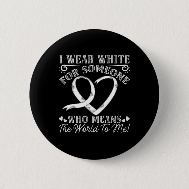 Someone Mean The World To Me Awareness Lung Cancer 6 Cm Round Badge (Front)