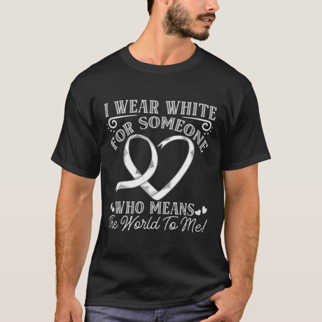 Someone Mean The World To Me Awareness Lung Cancer T-Shirt (Front)