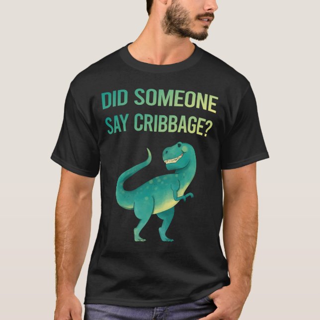 Someone Say Cribbage Crib T-Shirt (Front)