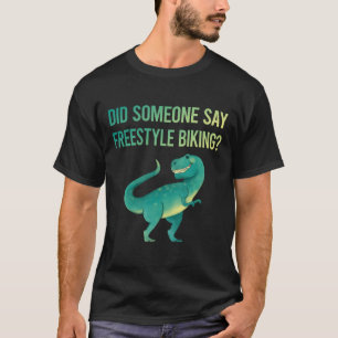 Someone Say Freestyle Biking Biker T-Shirt
