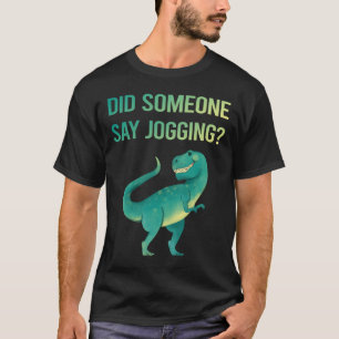 Someone Say Jogging Jog Jogger T-Shirt
