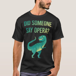 Someone Say Opera T-Shirt