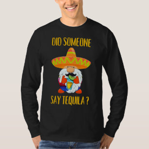 Someone Say Tequila Shot Gnome Sombrero Cinco De M T-Shirt