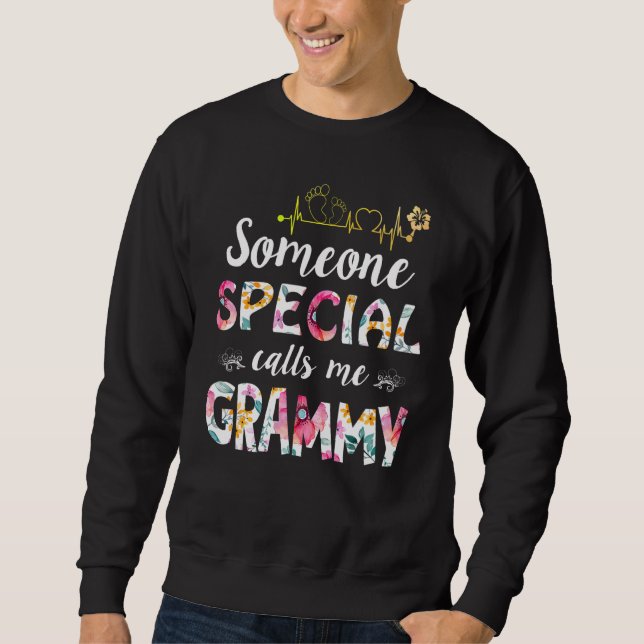 Someone Special Calls Me Grammy  Mother's Day Sweatshirt (Front)