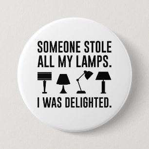 Someone Stole All My Lamps 7.5 Cm Round Badge