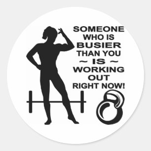 Someone Who Is Busier Than You Is Working Out #2 Classic Round Sticker