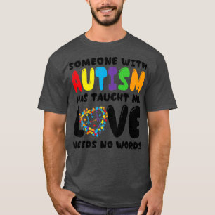 Someone with Autism Has Taught Me Autism Awareness T-Shirt