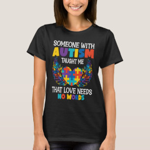 Someone With Autism Has Taught Me Love Has No Word T-Shirt