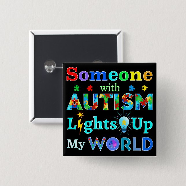 Someone with AUTISM Lights Up My WORLD 15 Cm Square Badge (Front & Back)