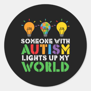 Someone With Autism Lights Up My World  Classic Round Sticker