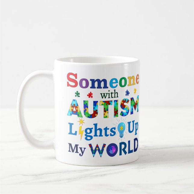 Someone with AUTISM Lights Up My WORLD Coffee Mug (Left)
