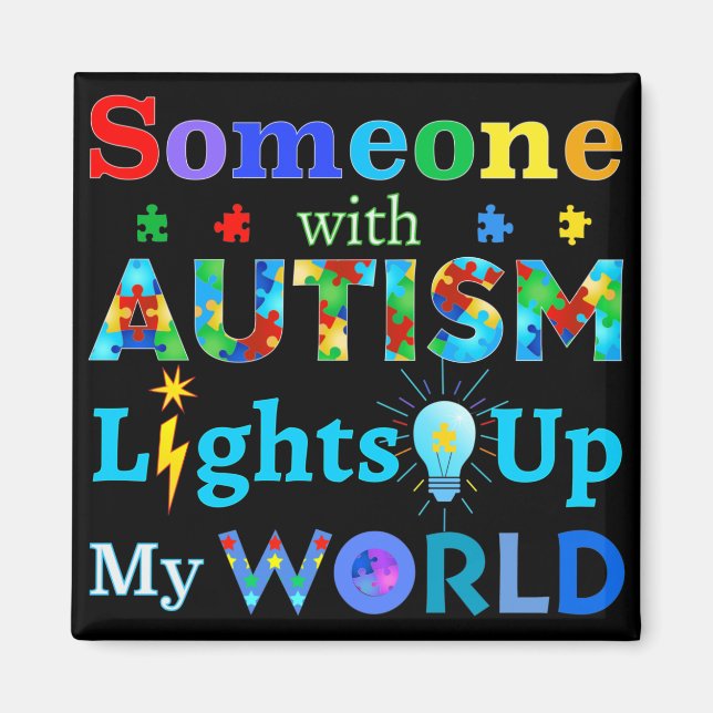 Someone with AUTISM Lights Up My WORLD Magnet (Front)