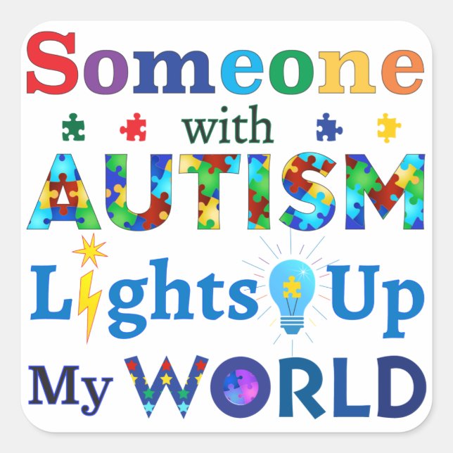 Someone with AUTISM Lights Up My WORLD Square Sticker (Front)