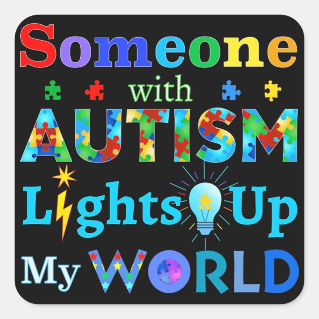 Someone with AUTISM Lights Up My WORLD Square Sticker (Front)