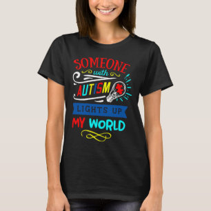 Someone With Autism Lights Up My World T-Shirt