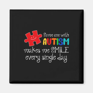 Someone With Autism Make Me Smile Every Day Autism Magnet