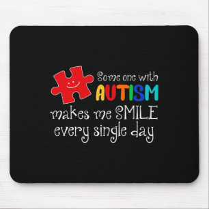 Someone With Autism Make Me Smile Every Day Autism Mouse Pad