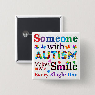 Someone With AUTISM Makes Me SMILE 15 Cm Square Badge