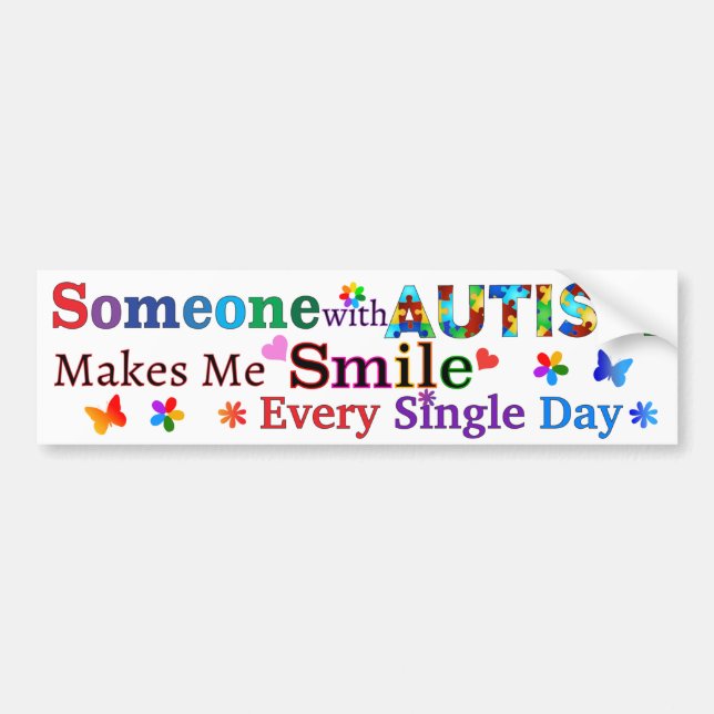 Someone With AUTISM Makes Me SMILE Bumper Sticker (Front)