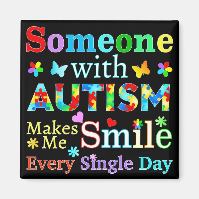 Someone With AUTISM Makes Me SMILE Magnet (Front)