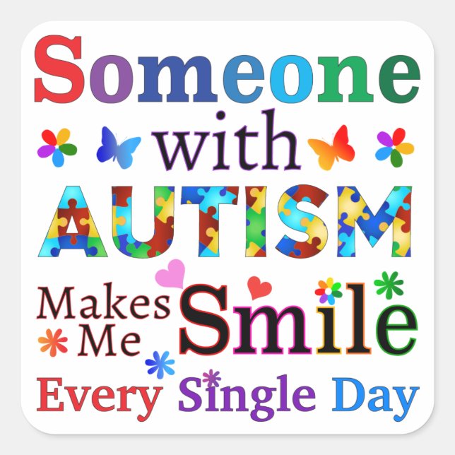 Someone With AUTISM Makes Me SMILE Square Sticker (Front)