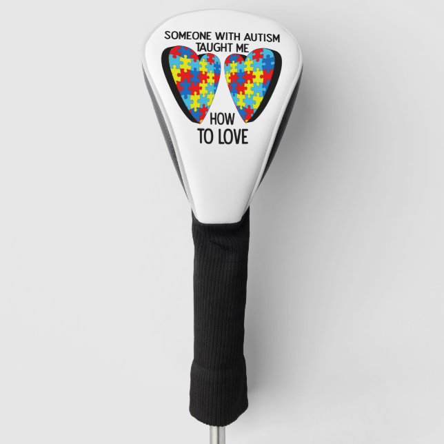 Someone With Autism Taught Me How To Love Golf Head Cover (Front)