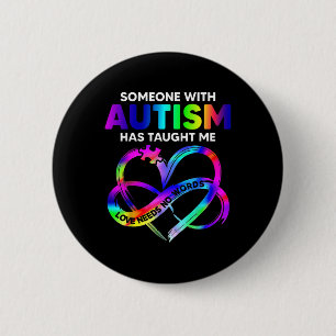 Someone With Autism Taught Me Love Needs No Words 6 Cm Round Badge