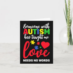 Someone With Autism Taught Me Love Needs No Words Card