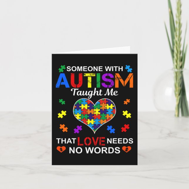 Someone with Autism Taught Me Love Needs No Words  Card (Front)