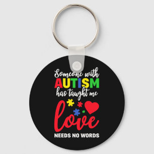Someone With Autism Taught Me Love Needs No Words  Key Ring
