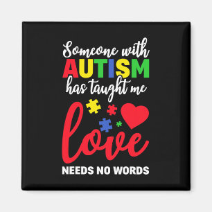 Someone With Autism Taught Me Love Needs No Words Magnet