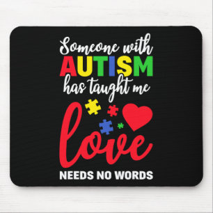 Someone With Autism Taught Me Love Needs No Words Mouse Pad