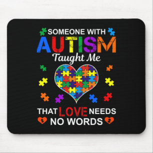 Someone With Autism Taught Me Love Needs No Words Mouse Pad