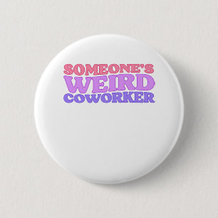 Someone's Weird Coworker Classic 6 Cm Round Badge
