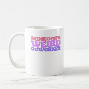 Someone's Weird Coworker Classic Coffee Mug