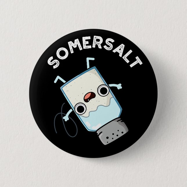 Somersalt Funny Somersault Salt Pun Dark BG 6 Cm Round Badge (Front)