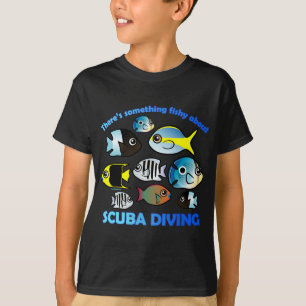 Something Fishy About Scuba T-Shirt