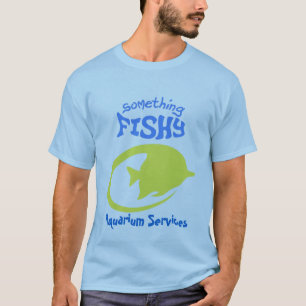 Something Fishy Aquarium Svcs T-Shirt