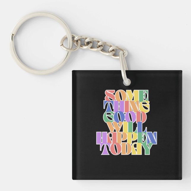 Something Good will happen today, Inspirational Key Ring (Front)