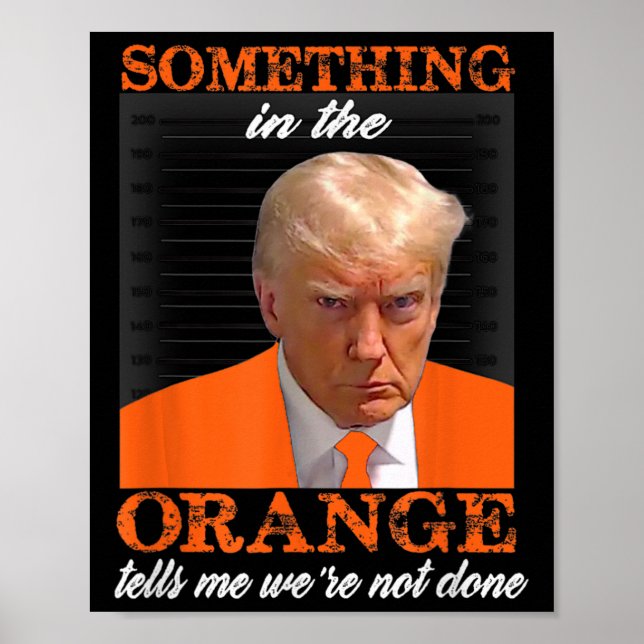 Something In The Orange Tells Me We're Not Done  Poster (Front)