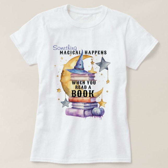 Something Magical Happens When You Read A Book T-Shirt (Design Front)
