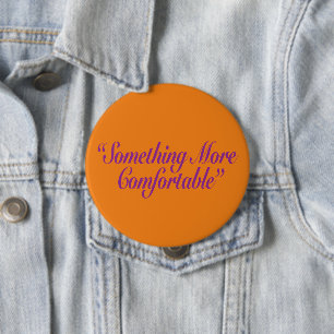 Something More Comfortable Orange BG 10 Cm Round Badge