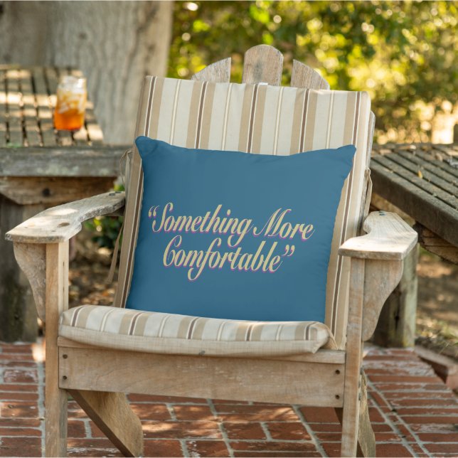 Something More Comfortable Teal BG Cushion (Chair)