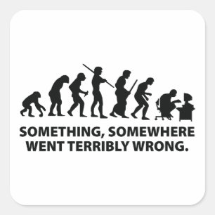 Something, Somewhere Went Terribly Wrong Square Sticker