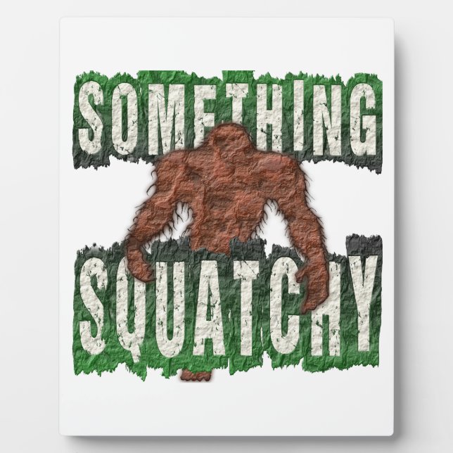 Something Squatchy Plaque (Front)